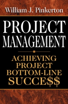 Project Management : Achieving Project Bottom-Line Succe$$