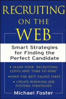 Recruiting on the Web : Smart Strategies for Finding the Perfect Candidate