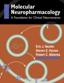 Molecular Basis of Neuropharmacology: A Foundation for Clinical Neuroscience : A Foundation for Clinical Neuroscience