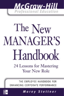 The New Manager's Handbook : 24 Lessons for Mastering Your New Role