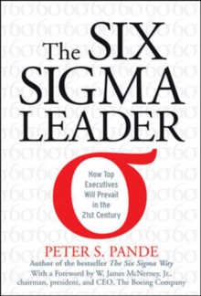 The Six Sigma Leader: How Top Executives Will Prevail in the 21st Century, Hardback Book The Six Sigma Leader: How Top Executives Will Prevail in the 21st Century, Hardback Book