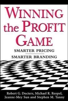 Winning the Profit Game: Smarter Pricing, Smarter Branding : Smarter Pricing, Smarter Branding