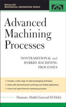 Advanced Machining Processes : Nontraditional and Hybrid Machining Processes