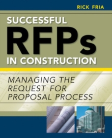 Successful RFPs in Construction : Managing the Request for Proposal Process