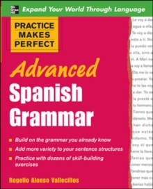 Practice Makes Perfect: Advanced Spanish Grammar : All You Need to Know for Better Communication, Paperback Book Practice Makes Perfect: Advanced Spanish Grammar : All You Need to Know for Better Communication, Paperback Book