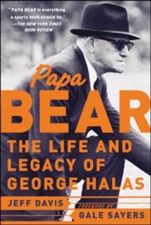 Papa Bear : The Life and Legacy of George Halas, Paperback / softback Book Papa Bear : The Life and Legacy of George Halas, Paperback / softback Book