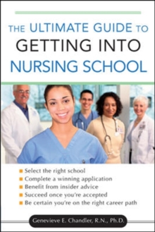The Ultimate Guide to Getting into Nursing School, Paperback / softback Book The Ultimate Guide to Getting into Nursing School, Paperback / softback Book