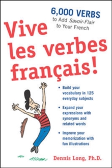 Vive les verbes francais! : 6,000 Verbs to Add Savoir-Flair to your French, Paperback / softback Book Vive les verbes francais! : 6,000 Verbs to Add Savoir-Flair to your French, Paperback / softback Book