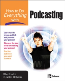 How to Do Everything with Podcasting