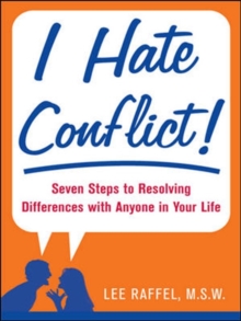 I Hate Conflict! : Seven Steps to Resolving Differences with Anyone in Your Life, Paperback / softback Book I Hate Conflict! : Seven Steps to Resolving Differences with Anyone in Your Life, Paperback / softback Book