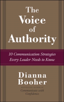The Voice of Authority: 10 Communication Strategies Every Leader Needs to Know, Hardback Book The Voice of Authority: 10 Communication Strategies Every Leader Needs to Know, Hardback Book