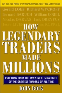 How Legendary Traders Made Millions : Profiting From the Investment Strategies of the Gretest Traders of All time