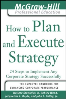 How to Plan and Execute Strategy : 24 Steps to Implement Any Corporate Strategy Successfully