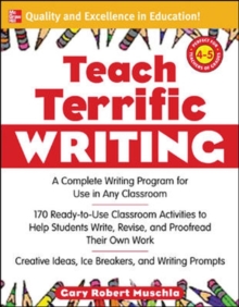 Teach Terrific Writing, Grades 4-5 : A Complete Writing Program for Use in Any Classroom