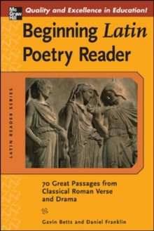 Beginning Latin Poetry Reader : 70 Selections from the Great Periods of Roman Verse and Drama