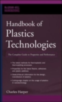 Handbook of Plastics Technologies : The Complete Guide to Properties and Performance