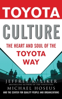 Toyota Culture : The Heart and Soul of the Toyota Way, Hardback Book Toyota Culture : The Heart and Soul of the Toyota Way, Hardback Book