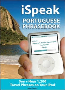 ISpeak Portuguese Phrasebook : The Ultimate Audio + Visual Phrasebook for Your IPod, Mixed media product Book ISpeak Portuguese Phrasebook : The Ultimate Audio + Visual Phrasebook for Your IPod, Mixed media product Book