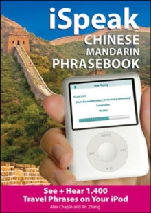iSpeak Chinese Phrasebook (MP3 CD + Guide) : An Audio + Visual Phrasebook for Your iPod, Mixed media product Book iSpeak Chinese Phrasebook (MP3 CD + Guide) : An Audio + Visual Phrasebook for Your iPod, Mixed media product Book