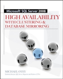 Microsoft SQL Server 2008 High Availability with Clustering & Database Mirroring, Paperback / softback Book Microsoft SQL Server 2008 High Availability with Clustering & Database Mirroring, Paperback / softback Book