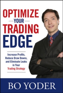 Optimize Your Trading Edge: Increase Profits, Reduce Draw-Downs, and Eliminate Leaks in Your Trading Strategy, Hardback Book Optimize Your Trading Edge: Increase Profits, Reduce Draw-Downs, and Eliminate Leaks in Your Trading Strategy, Hardback Book