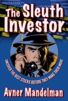 The Sleuth Investor : Uncover the Best Stocks Before They make Their Move