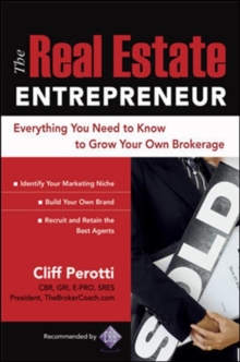 The Real Estate Entrepreneur : Everything You Need to Know to Grow Your Own Brokerage