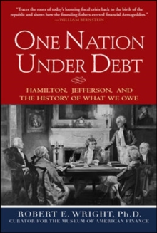 One Nation Under Debt: Hamilton, Jefferson, and the History of What We Owe, Hardback Book One Nation Under Debt: Hamilton, Jefferson, and the History of What We Owe, Hardback Book