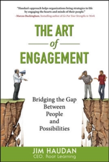 The Art of Engagement: Bridging the Gap Between People and Possibilities, Hardback Book The Art of Engagement: Bridging the Gap Between People and Possibilities, Hardback Book