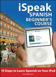 iSpeak Spanish Beginner's Course (MP3 CD+ Guide) : 10 Steps to Learn Spanish on Your iPod, Mixed media product Book iSpeak Spanish Beginner's Course (MP3 CD+ Guide) : 10 Steps to Learn Spanish on Your iPod, Mixed media product Book