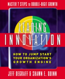 Leading Innovation: How to Jump Start Your Organization's Growth Engine