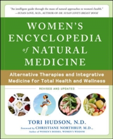 Women's Encyclopedia of Natural Medicine : Alternative Therapies and Integrative Medicine for Total Health and Wellness