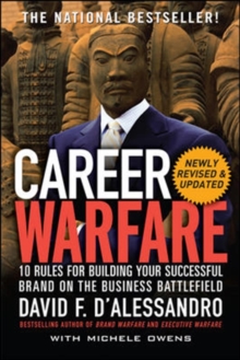 Career Warfare: 10 Rules for Building a Sucessful Personal Brand on the Business Battlefield : 10 Rules for Building a Sucessful Personal Brand on the Business Battlefield