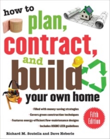 How to Plan, Contract, and Build Your Own Home, Fifth Edition : Green Edition