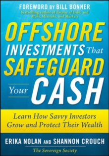 Offshore Investments that Safeguard Your Cash: Learn How Savvy Investors Grow and Protect Their Wealth, Hardback Book Offshore Investments that Safeguard Your Cash: Learn How Savvy Investors Grow and Protect Their Wealth, Hardback Book