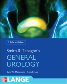 Smith and Tanagho's General Urology, Eighteenth Edition, Paperback / softback Book Smith and Tanagho's General Urology, Eighteenth Edition, Paperback / softback Book