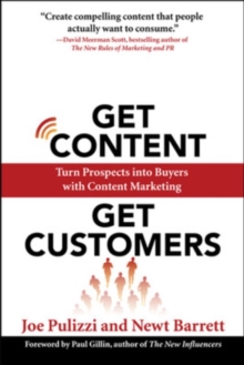 Get Content Get Customers: Turn Prospects into Buyers with Content Marketing, Paperback / softback Book Get Content Get Customers: Turn Prospects into Buyers with Content Marketing, Paperback / softback Book