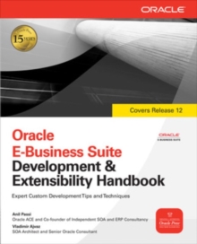 Oracle E-Business Suite Development & Extensibility Handbook, Paperback / softback Book Oracle E-Business Suite Development & Extensibility Handbook, Paperback / softback Book