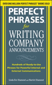 Perfect Phrases for Writing Company Announcements: Hundreds of Ready-to-Use Phrases for Powerful Internal and External Communications, Paperback / softback Book Perfect Phrases for Writing Company Announcements: Hundreds of Ready-to-Use Phrases for Powerful Internal and External Communications, Paperback / softback Book
