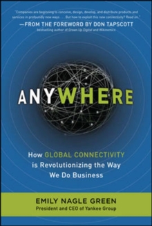 Anywhere: How Global Connectivity is Revolutionizing the Way We Do Business, Hardback Book Anywhere: How Global Connectivity is Revolutionizing the Way We Do Business, Hardback Book