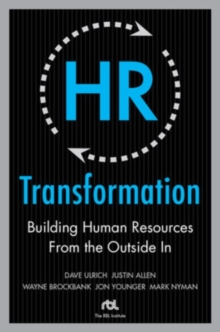 HR Transformation: Building Human Resources From the Outside In