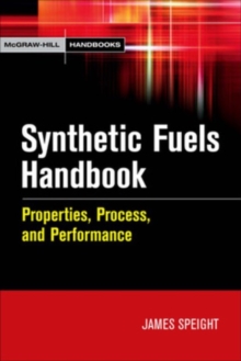 Synthetic Fuels Handbook : Properties, Process, and Performance