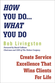 How You Do... What You Do: Create Service Excellence That Wins Clients For Life