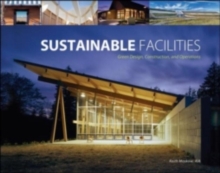 Sustainable Facilities : Green Design, Construction, and Operations