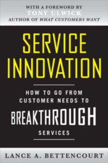 Service Innovation: How to Go from Customer Needs to Breakthrough Services, Hardback Book Service Innovation: How to Go from Customer Needs to Breakthrough Services, Hardback Book