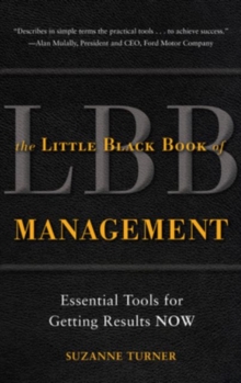The Little Black Book of Management: Essential Tools for Getting Results NOW, Hardback Book The Little Black Book of Management: Essential Tools for Getting Results NOW, Hardback Book