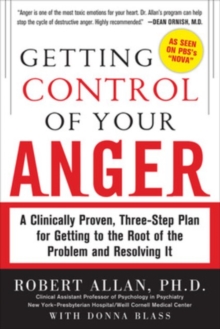 Getting Control of Your Anger: A Clinically Proven, Three-Step Plan for Getting to the Root of the Problem and Resolving It, Paperback / softback Book Getting Control of Your Anger: A Clinically Proven, Three-Step Plan for Getting to the Root of the Problem and Resolving It, Paperback / softback Book