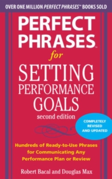 Perfect Phrases for Setting Performance Goals, Second Edition, Paperback / softback Book Perfect Phrases for Setting Performance Goals, Second Edition, Paperback / softback Book
