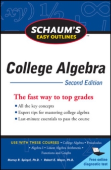 Schaum's Easy Outline of College Algebra, Second Edition, Paperback / softback Book Schaum's Easy Outline of College Algebra, Second Edition, Paperback / softback Book