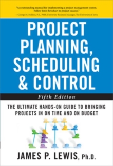 Project Planning, Scheduling, and Control : The Ultimate Hands-on Guide to Bringing Projects in on Time and Budget, Hardback Book Project Planning, Scheduling, and Control : The Ultimate Hands-on Guide to Bringing Projects in on Time and Budget, Hardback Book